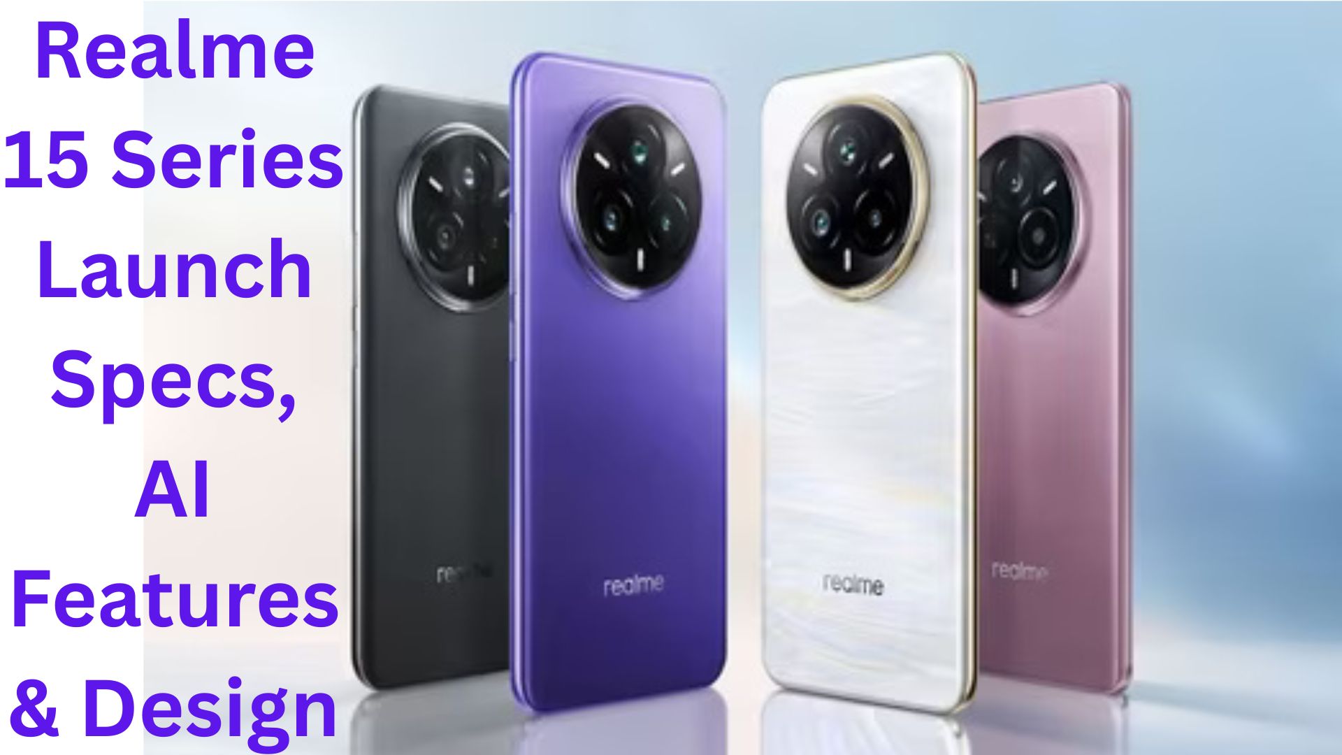 Realme 15 Series: Launch Date and Key Features